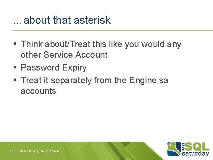 …about that asterisk § Think about/Treat this like you would any other Service Account