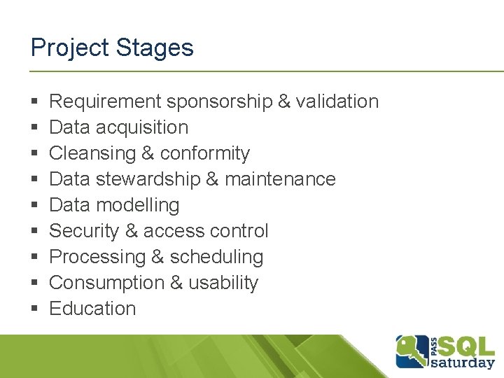 Project Stages § § § § § Requirement sponsorship & validation Data acquisition Cleansing