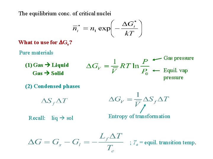 The equilibrium conc. of critical nuclei What to use for Gv? Pure materials (1)