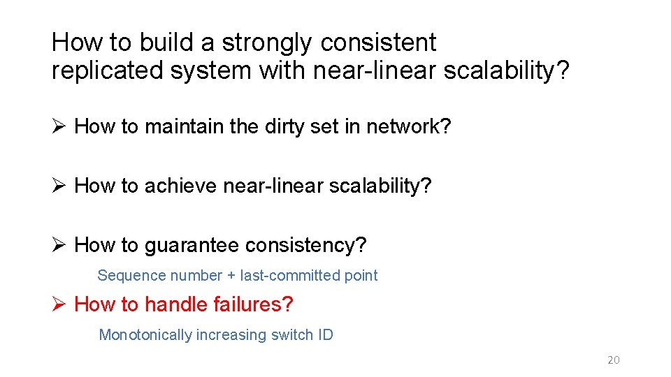 How to build a strongly consistent replicated system with near-linear scalability? Ø How to