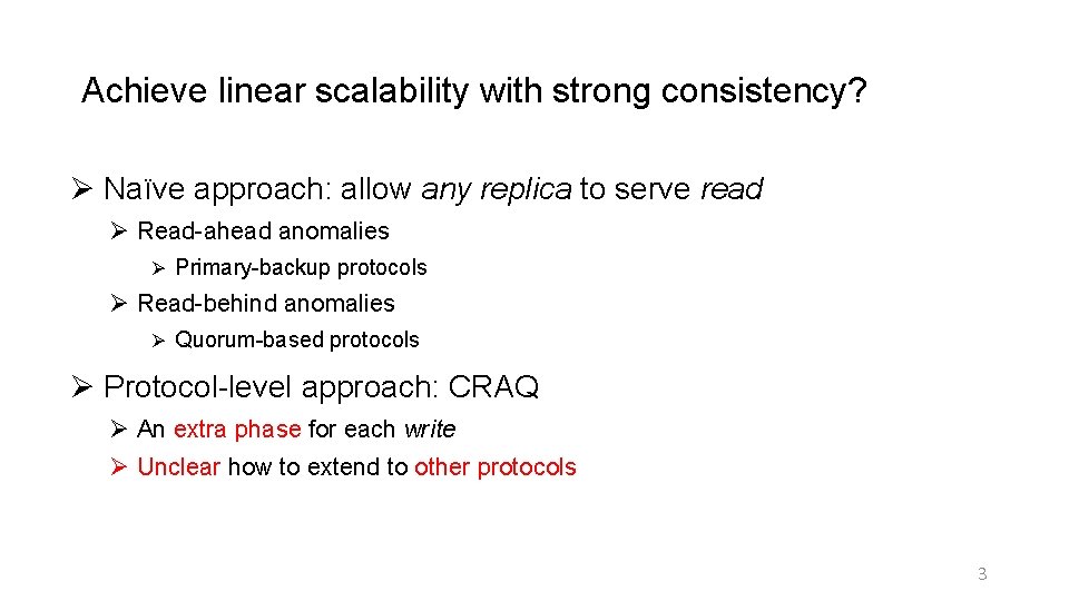 Achieve linear scalability with strong consistency? Ø Naïve approach: allow any replica to serve