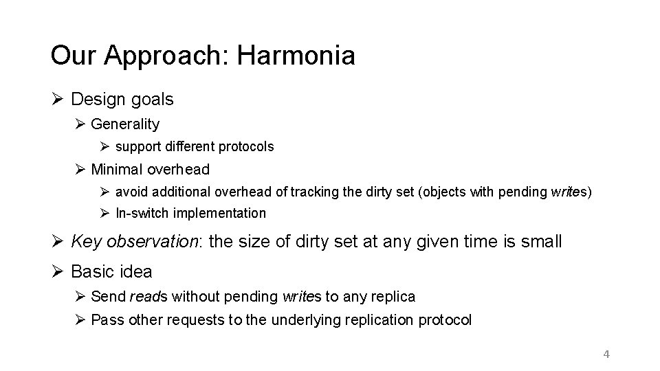 Our Approach: Harmonia Ø Design goals Ø Generality Ø support different protocols Ø Minimal
