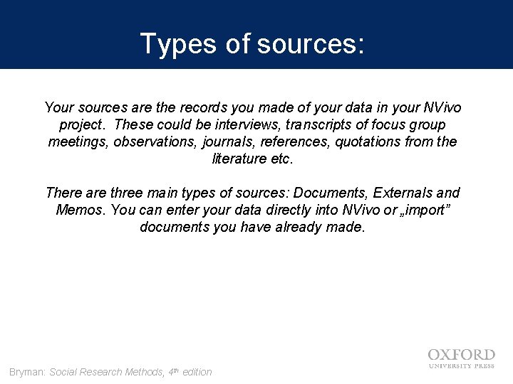 Types of sources: Your sources are the records you made of your data in