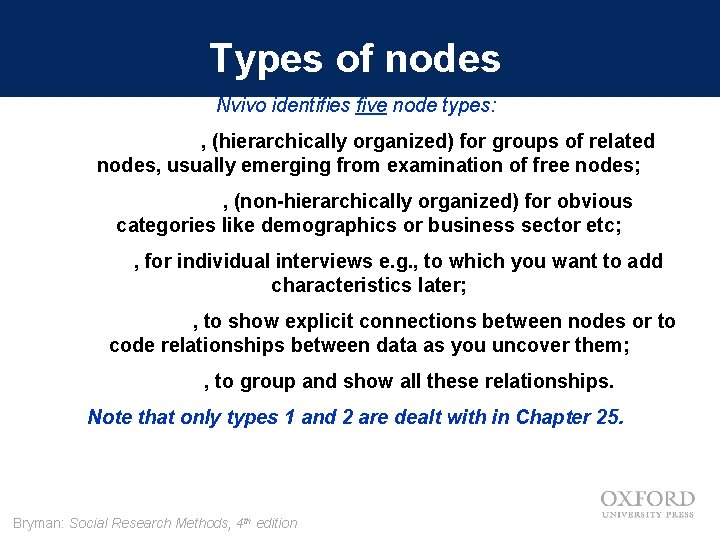 Types of nodes Nvivo identifies five node types: 1. ‘Tree’ nodes, (hierarchically organized) for