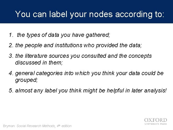 You can label your nodes according to: 1. the types of data you have