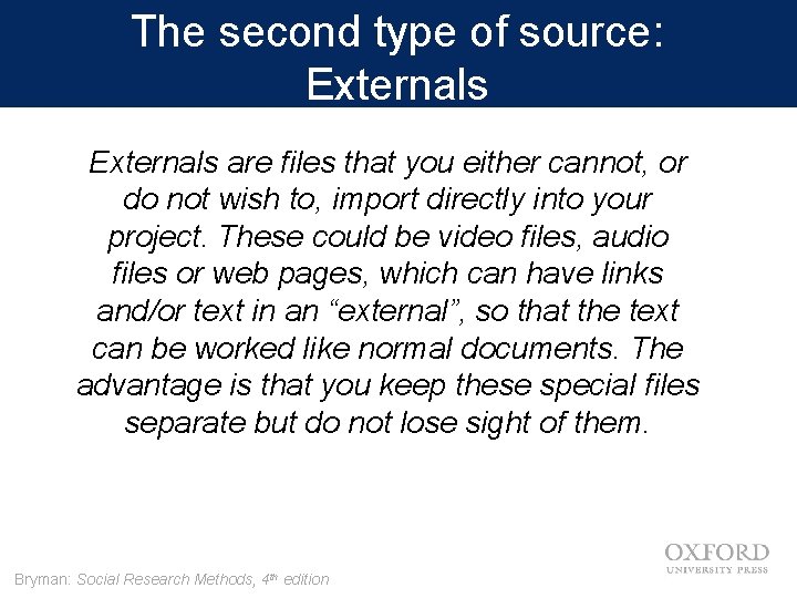 The second type of source: Externals are files that you either cannot, or do