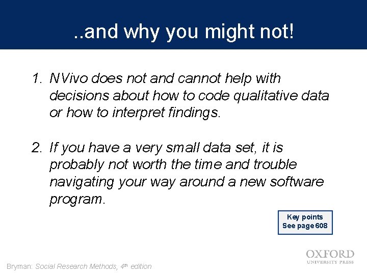 . . and why you might not! 1. NVivo does not and cannot help