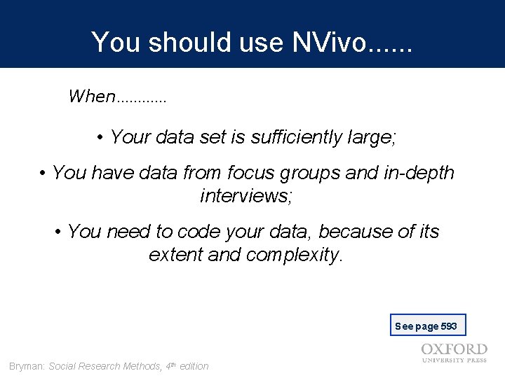 You should use NVivo. . . When. . . • Your data set is