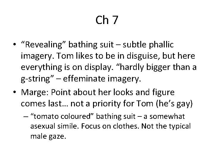 Ch 7 • “Revealing” bathing suit – subtle phallic imagery. Tom likes to be