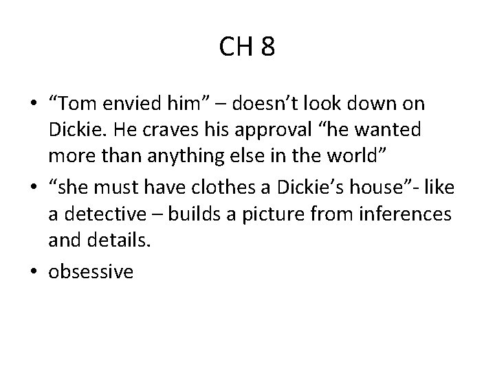CH 8 • “Tom envied him” – doesn’t look down on Dickie. He craves