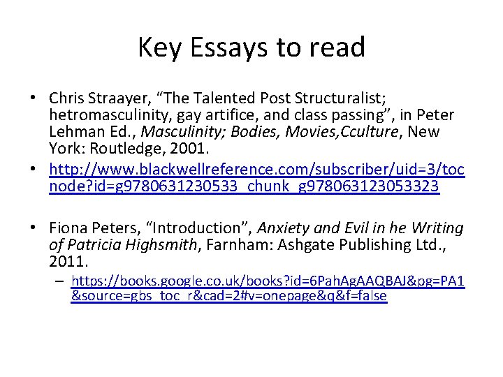 Key Essays to read • Chris Straayer, “The Talented Post Structuralist; hetromasculinity, gay artifice,