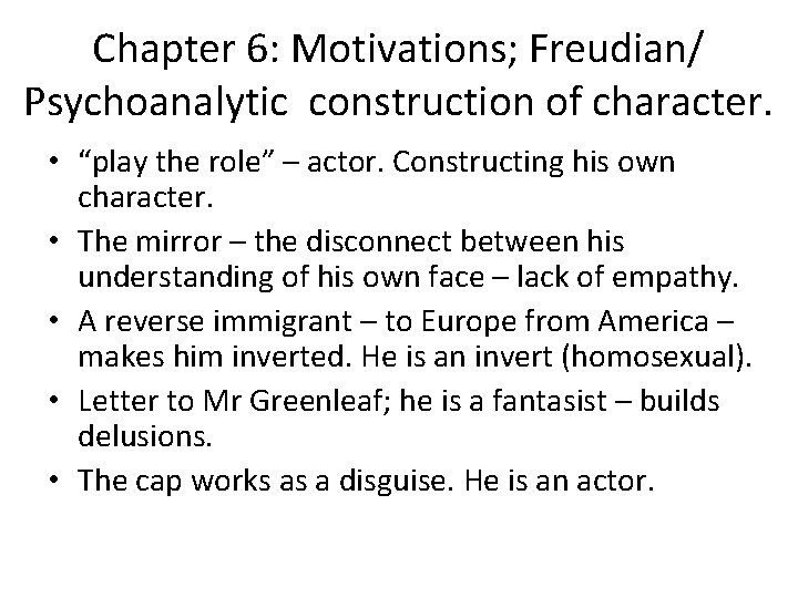 Chapter 6: Motivations; Freudian/ Psychoanalytic construction of character. • “play the role” – actor.