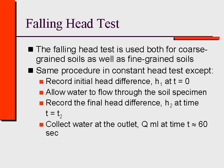 Falling Head Test n The falling head test is used both for coarse- grained