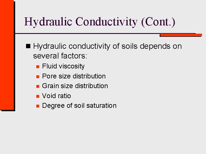 Hydraulic Conductivity (Cont. ) n Hydraulic conductivity of soils depends on several factors: n