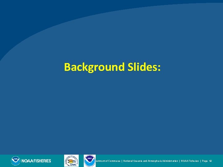 Background Slides: U. S. Department of Commerce | National Oceanic and Atmospheric Administration |