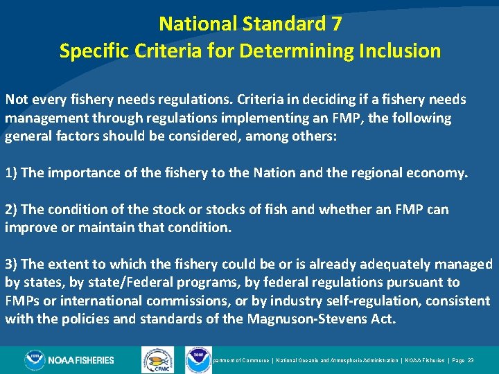 National Standard 7 Specific Criteria for Determining Inclusion Not every fishery needs regulations. Criteria