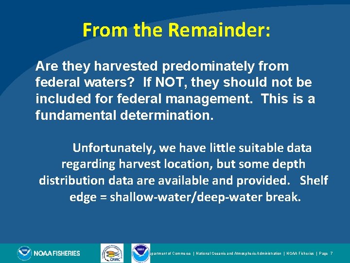 From the Remainder: Are they harvested predominately from federal waters? If NOT, they should