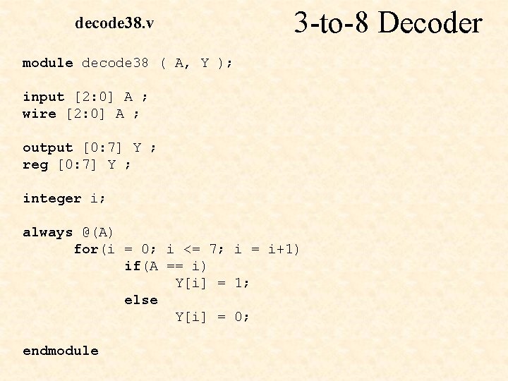 decode 38. v 3 -to-8 Decoder module decode 38 ( A, Y ); input decode 38. v 3 -to-8 Decoder module decode 38 ( A, Y ); input