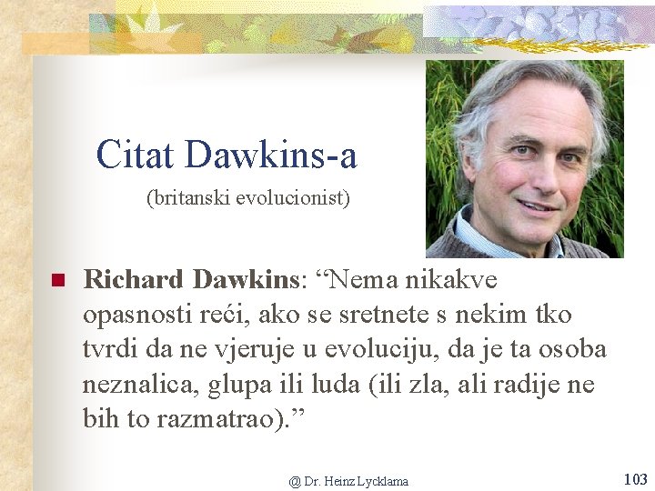 Citat Dawkins-a (britanski evolucionist) n Richard Dawkins: “Nema nikakve opasnosti reći, ako se sretnete