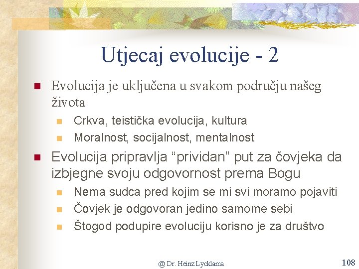 Utjecaj evolucije - 2 n Evolucija je uključena u svakom području našeg života n