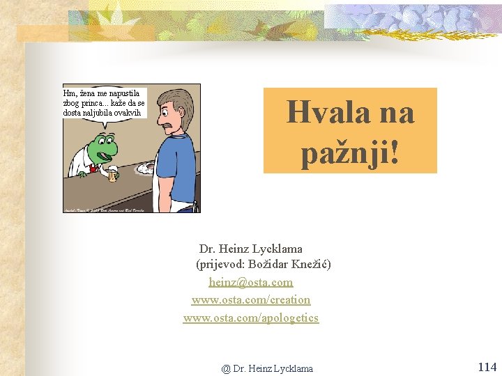 Hm, žena me napustila zbog princa. . . kaže da se dosta naljubila ovakvih