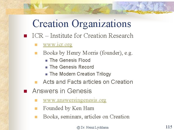 Creation Organizations n ICR – Institute for Creation Research n n www. icr. org