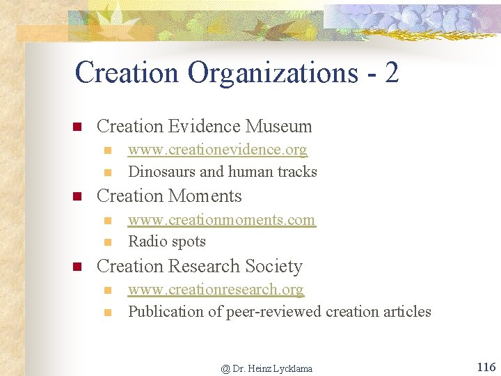 Creation Organizations - 2 n Creation Evidence Museum n n n Creation Moments n