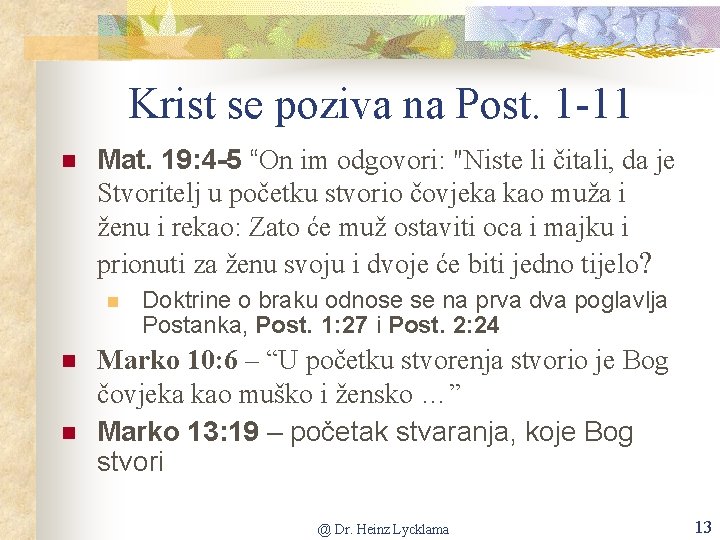 Krist se poziva na Post. 1 -11 n Mat. 19: 4 -5 “On im