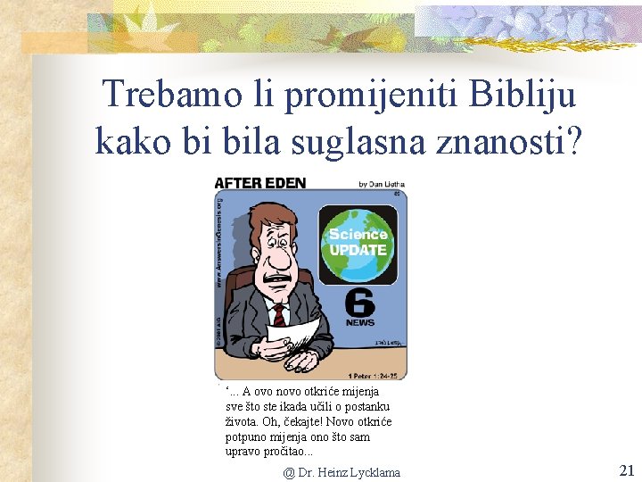 Trebamo li promijeniti Bibliju kako bi bila suglasna znanosti? ‘. . . A ovo