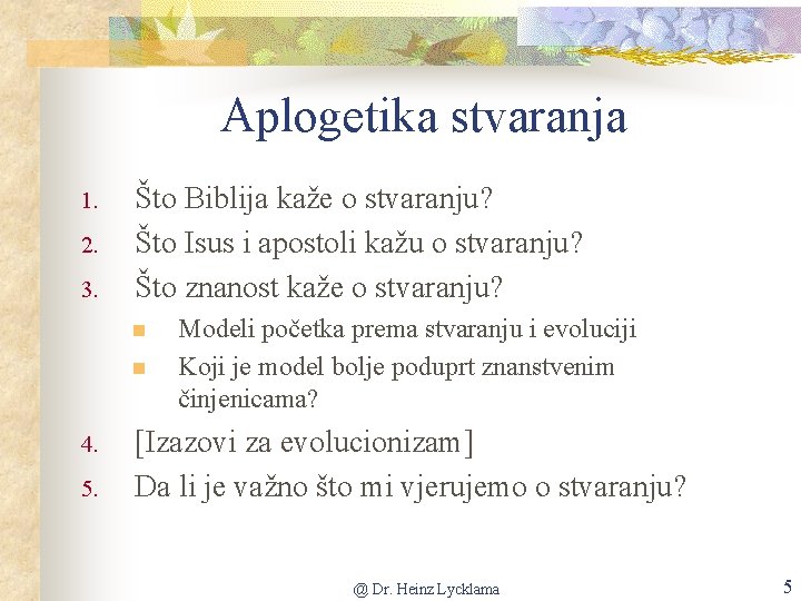 Aplogetika stvaranja 1. 2. 3. Što Biblija kaže o stvaranju? Što Isus i apostoli