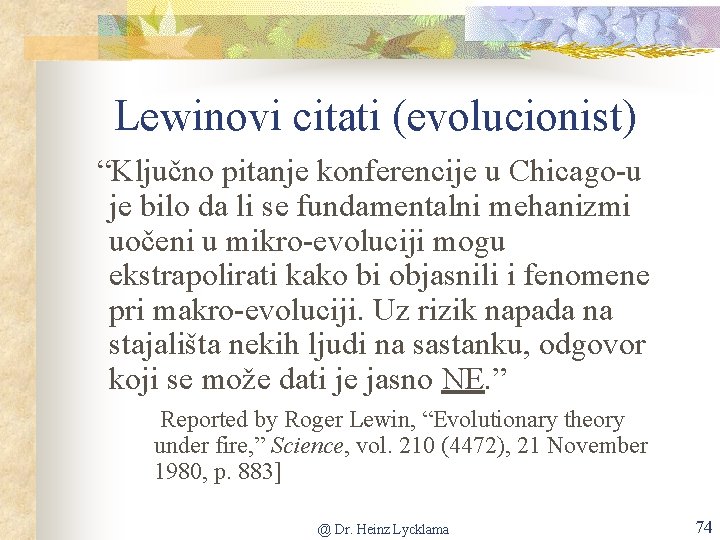 Lewinovi citati (evolucionist) “Ključno pitanje konferencije u Chicago-u je bilo da li se fundamentalni