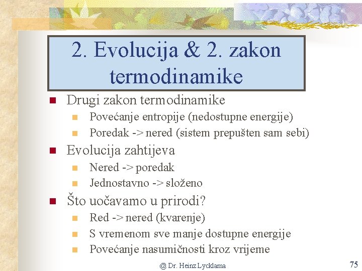 2. Evolucija & 2. zakon termodinamike n Drugi zakon termodinamike n n n Evolucija