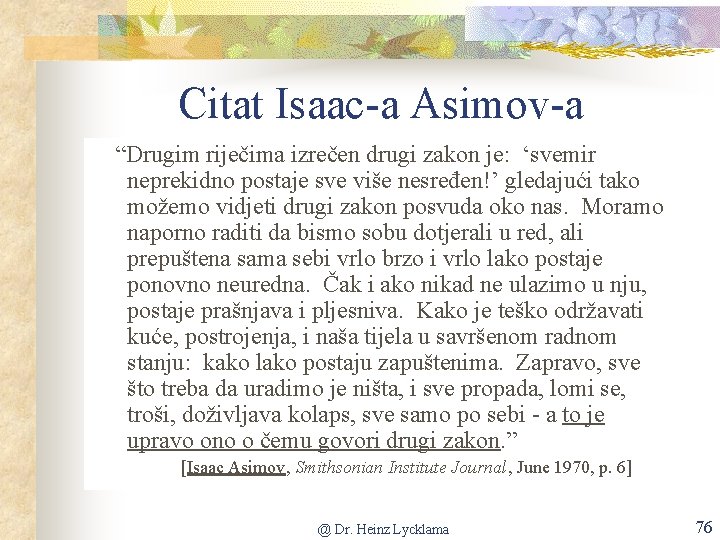 Citat Isaac-a Asimov-a “Drugim riječima izrečen drugi zakon je: ‘svemir neprekidno postaje sve više