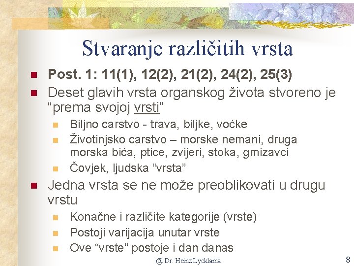 Stvaranje različitih vrsta n n Post. 1: 11(1), 12(2), 21(2), 24(2), 25(3) Deset glavih