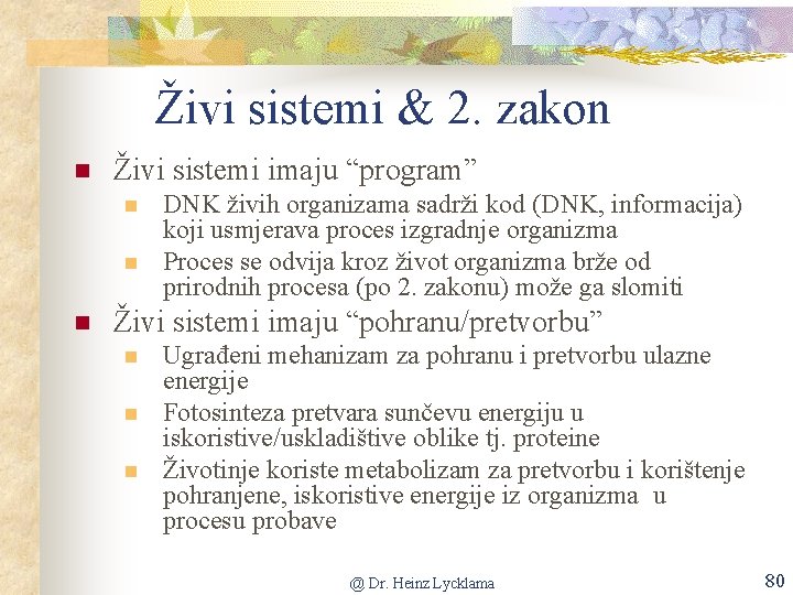 Živi sistemi & 2. zakon n Živi sistemi imaju “program” n n n DNK