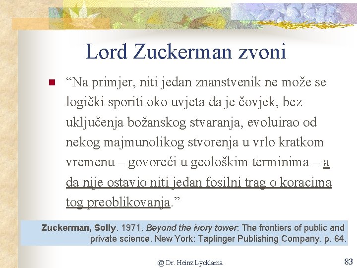 Lord Zuckerman zvoni n “Na primjer, niti jedan znanstvenik ne može se logički sporiti