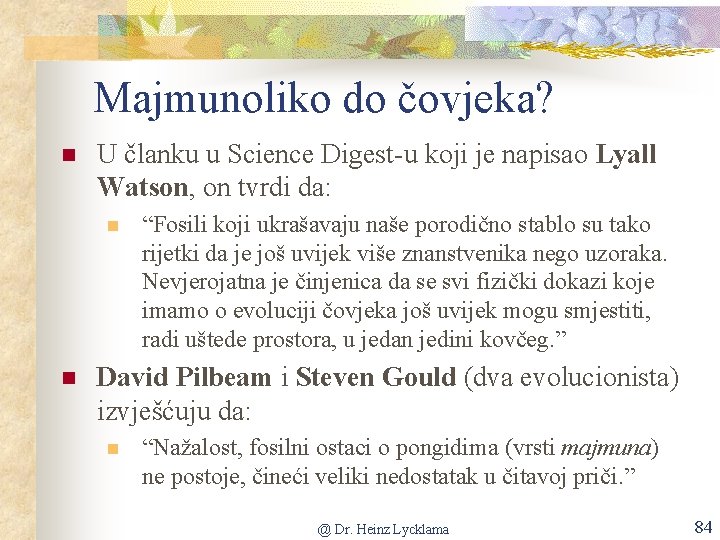 Majmunoliko do čovjeka? n U članku u Science Digest-u koji je napisao Lyall Watson,