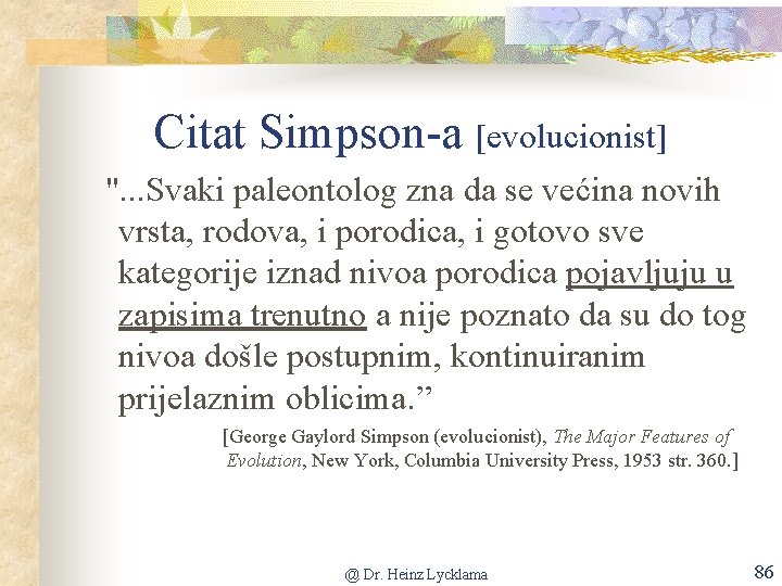 Citat Simpson-a [evolucionist] ". . . Svaki paleontolog zna da se većina novih vrsta,