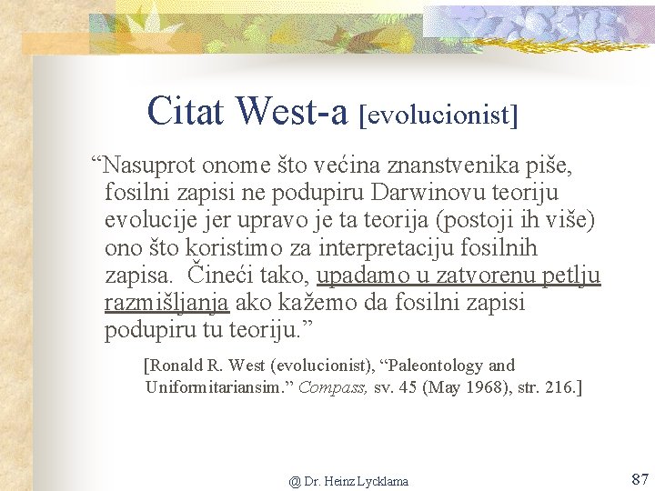 Citat West-a [evolucionist] “Nasuprot onome što većina znanstvenika piše, fosilni zapisi ne podupiru Darwinovu