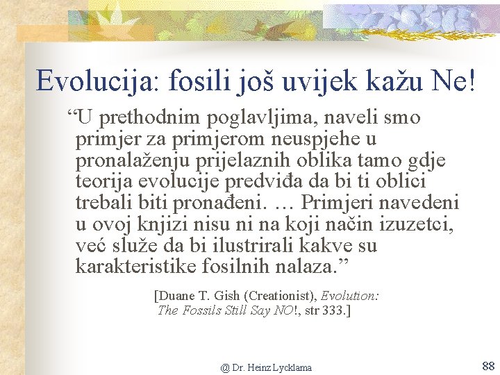 Evolucija: fosili još uvijek kažu Ne! “U prethodnim poglavljima, naveli smo primjer za primjerom