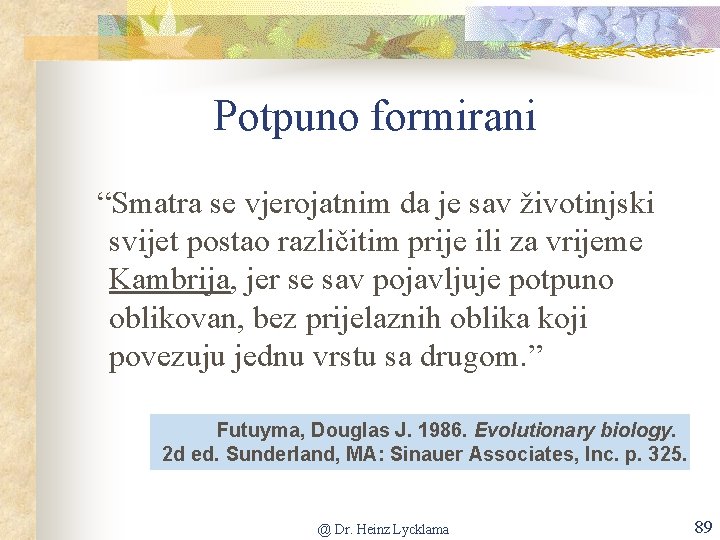 Potpuno formirani “Smatra se vjerojatnim da je sav životinjski svijet postao različitim prije ili