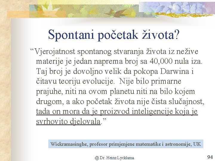 Spontani početak života? “Vjerojatnost spontanog stvaranja života iz nežive materije je jedan naprema broj