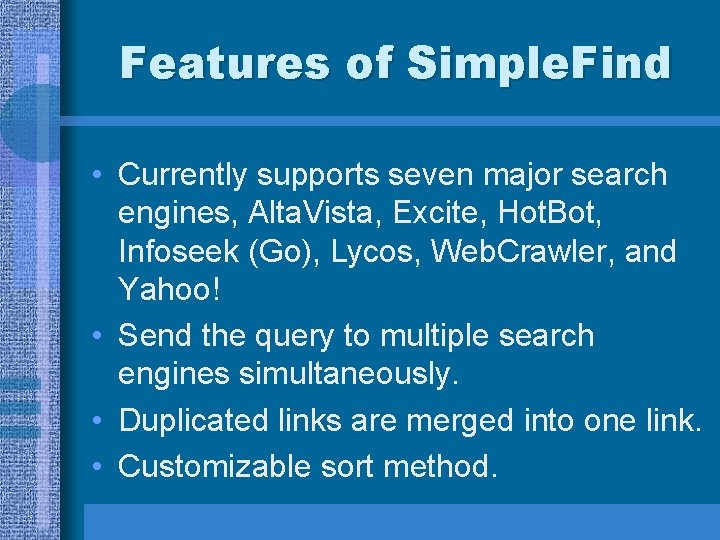 Features of Simple. Find • Currently supports seven major search engines, Alta. Vista, Excite,