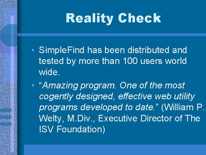 Reality Check • Simple. Find has been distributed and tested by more than 100