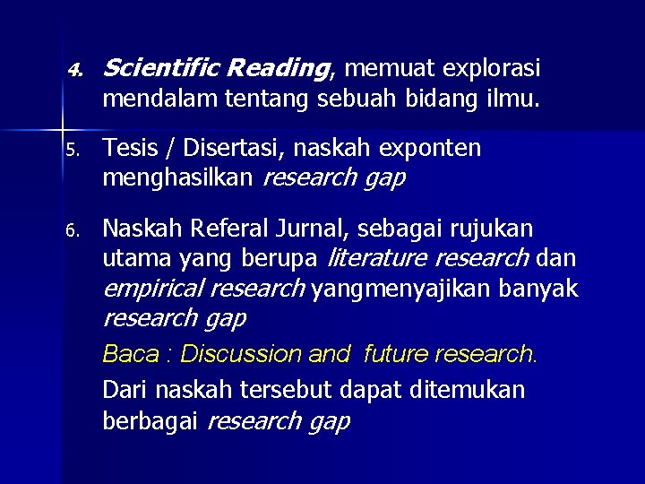 4. Scientific Reading, memuat explorasi mendalam tentang sebuah bidang ilmu. 5. Tesis / Disertasi,