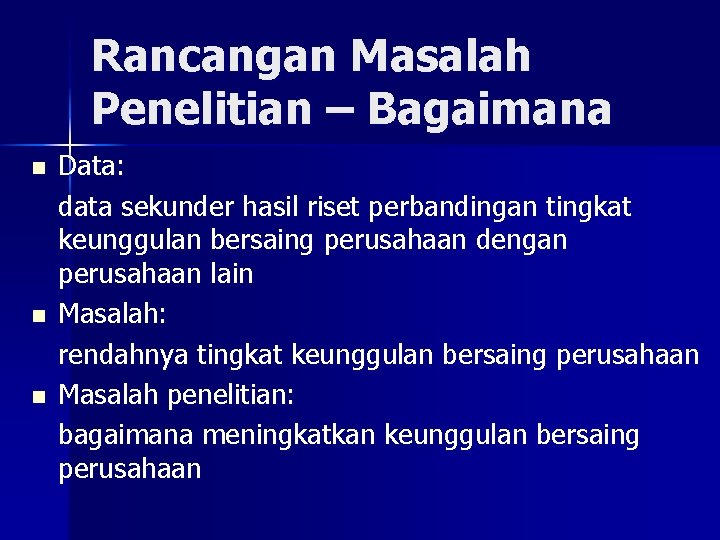 Rancangan Masalah Penelitian – Bagaimana n n n Data: data sekunder hasil riset perbandingan