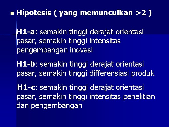 n Hipotesis ( yang memunculkan >2 ) H 1 -a: semakin tinggi derajat orientasi