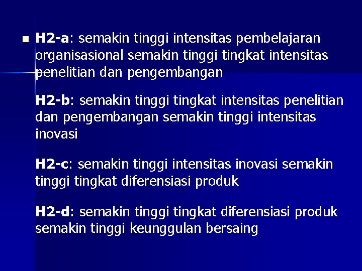 n H 2 -a: semakin tinggi intensitas pembelajaran organisasional semakin tinggi tingkat intensitas penelitian