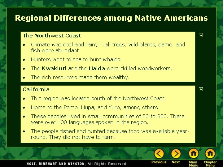 Regional Differences among Native Americans The Northwest Coast • Climate was cool and rainy.