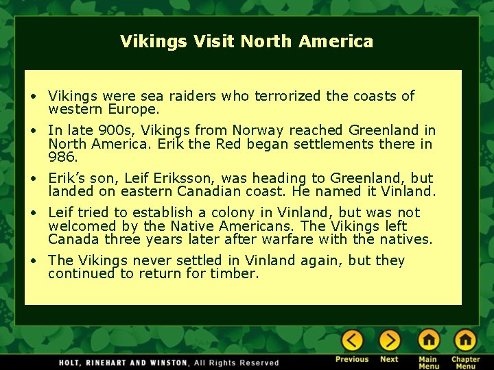 Vikings Visit North America • Vikings were sea raiders who terrorized the coasts of